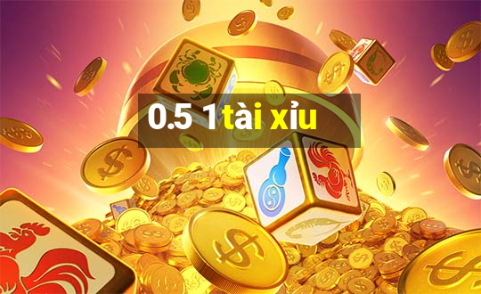 0.5 1 tài xỉu