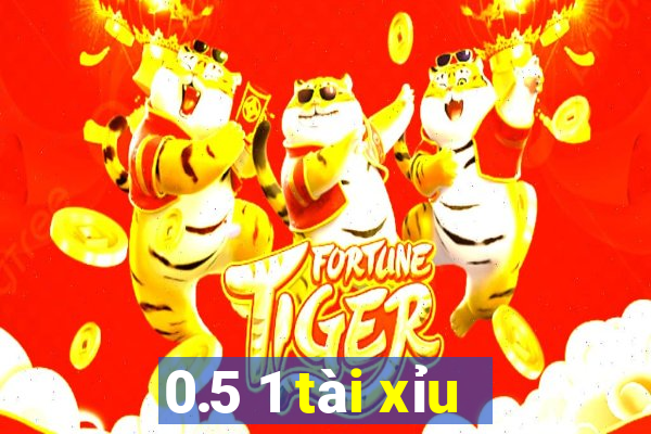 0.5 1 tài xỉu