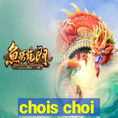 chois choi