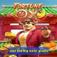 slot the big easy gratis