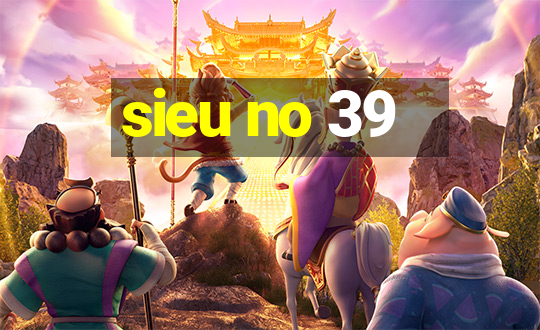 sieu no 39