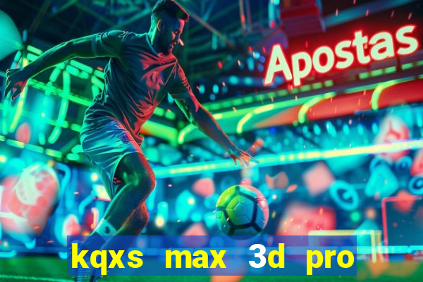 kqxs max 3d pro hôm nay