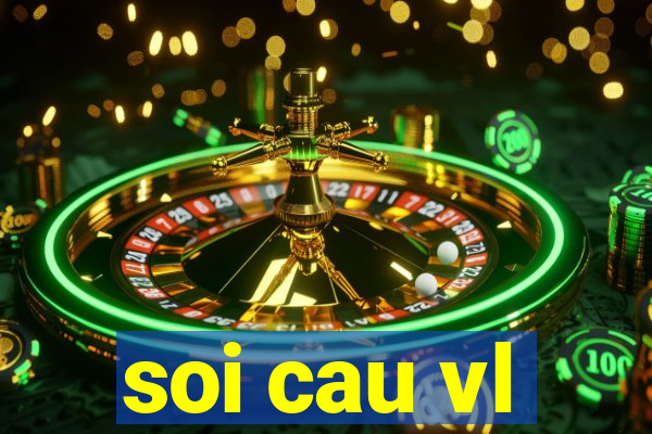 soi cau vl