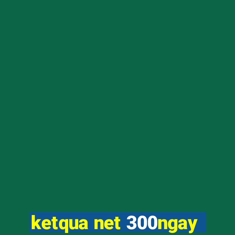 ketqua net 300ngay