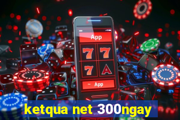 ketqua net 300ngay