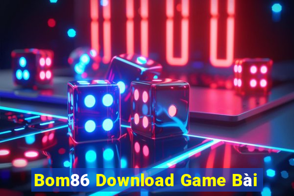 Bom86 Download Game Bài