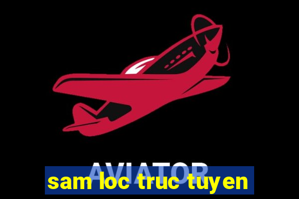 sam loc truc tuyen