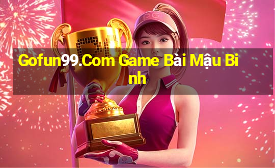 Gofun99.Com Game Bài Mậu Binh