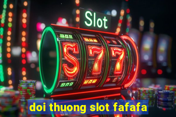 doi thuong slot fafafa