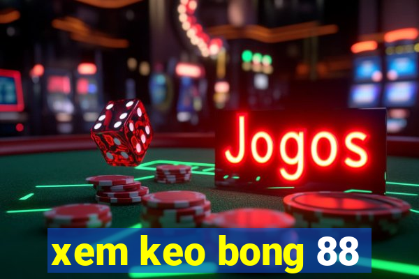 xem keo bong 88