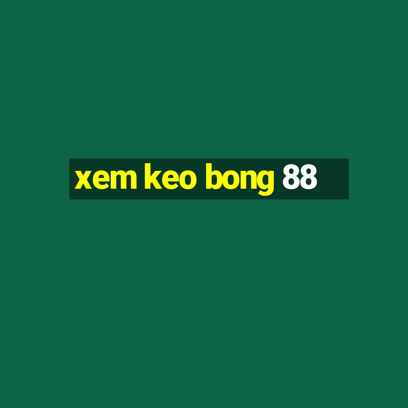 xem keo bong 88