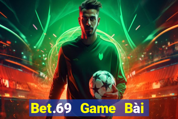 Bet.69 Game Bài Slot Đổi Thưởng