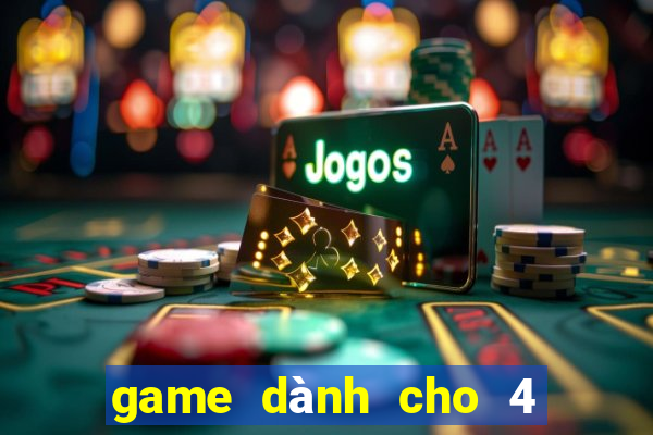 game dành cho 4 người chơi