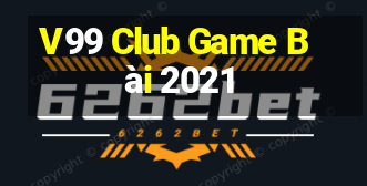 V99 Club Game Bài 2021