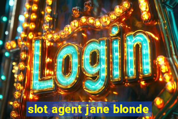 slot agent jane blonde