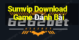 Sumvip Download Game Đánh Bài