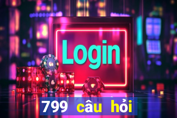 799 câu hỏi xổ số