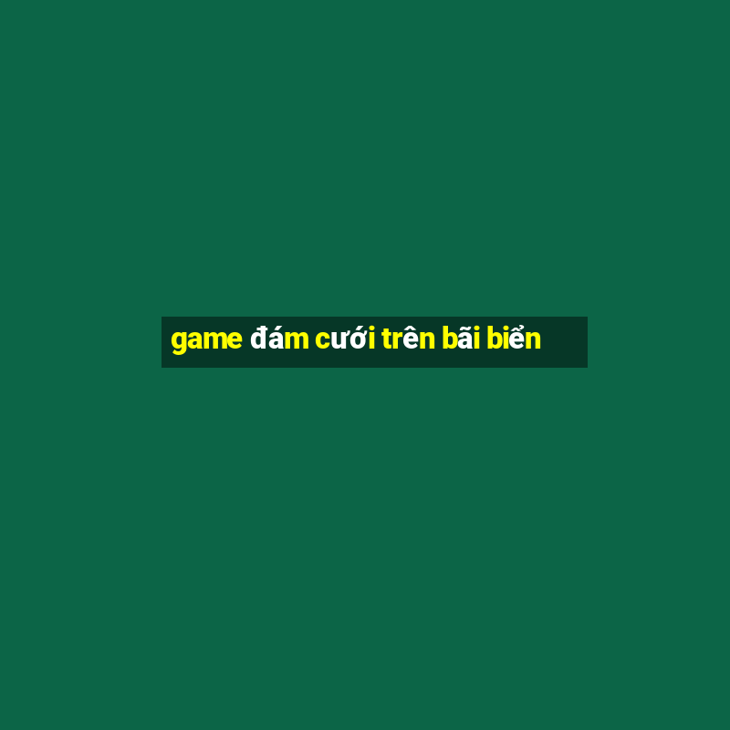 game đám cưới trên bãi biển