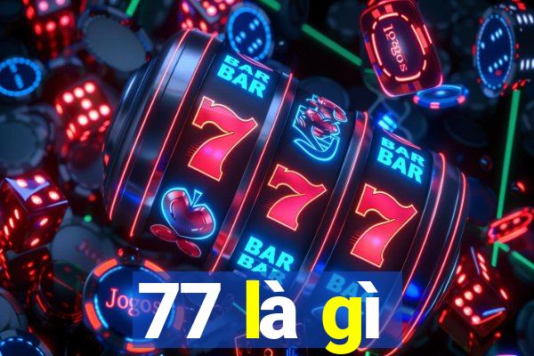 77 là gì