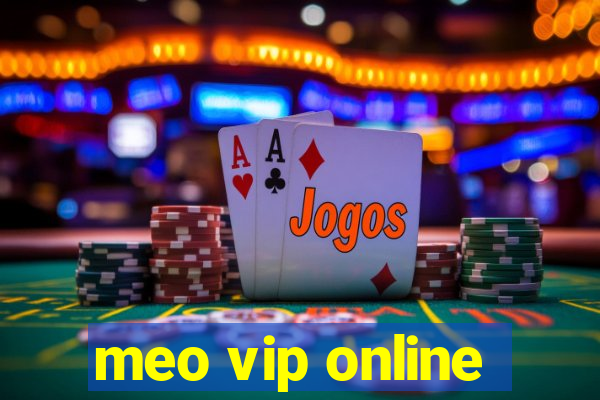 meo vip online