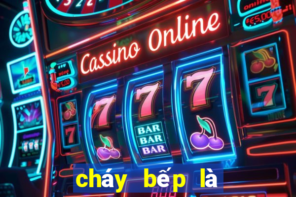 cháy bếp là điềm báo gì