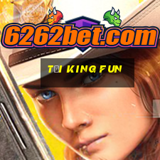 tại king fun