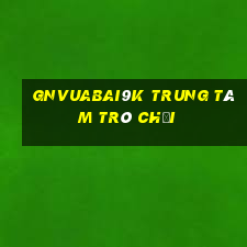 gnVuabai9k Trung tâm trò chơi