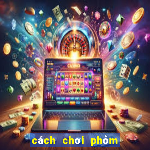 cách chơi phỏm 9 cây