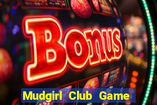 Mudgirl Club Game Bài G63