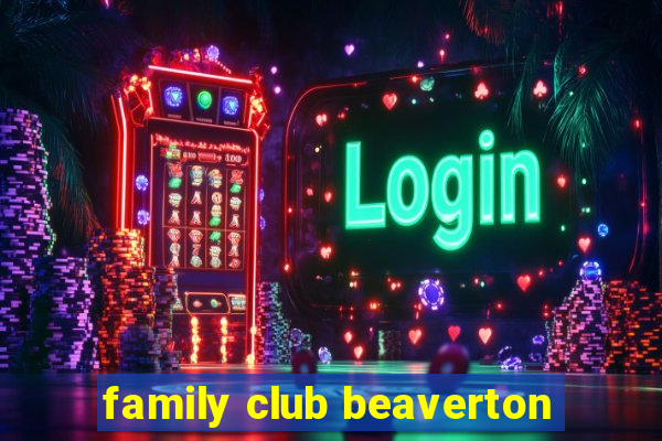 family club beaverton