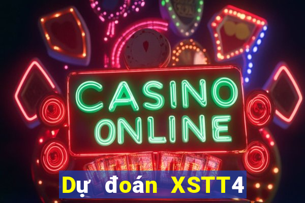 Dự đoán XSTT4 hôm nay