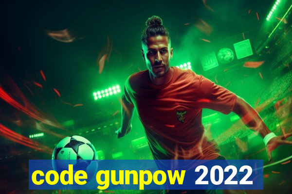 code gunpow 2022