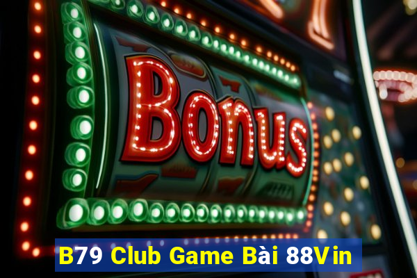 B79 Club Game Bài 88Vin