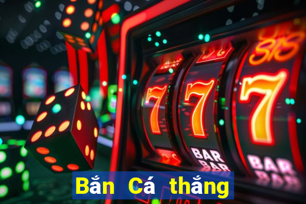 Bắn Cá thắng lớn mới nhất