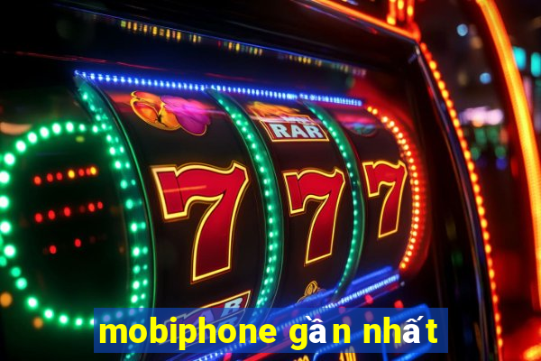 mobiphone gần nhất