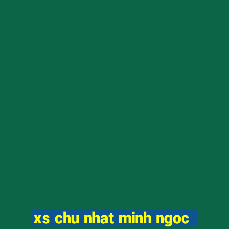 xs chu nhat minh ngoc