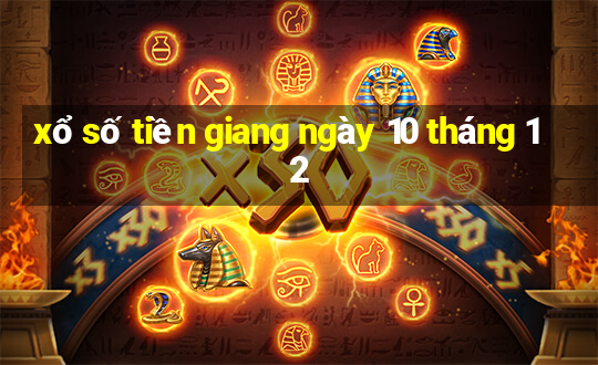 xổ số tiền giang ngày 10 tháng 12