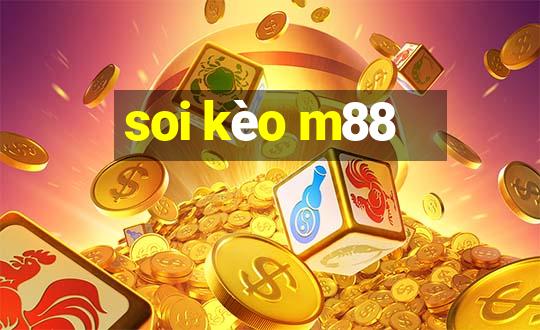 soi kèo m88