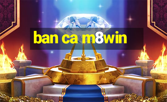 ban ca m8win