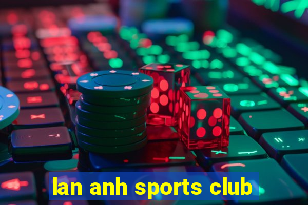 lan anh sports club