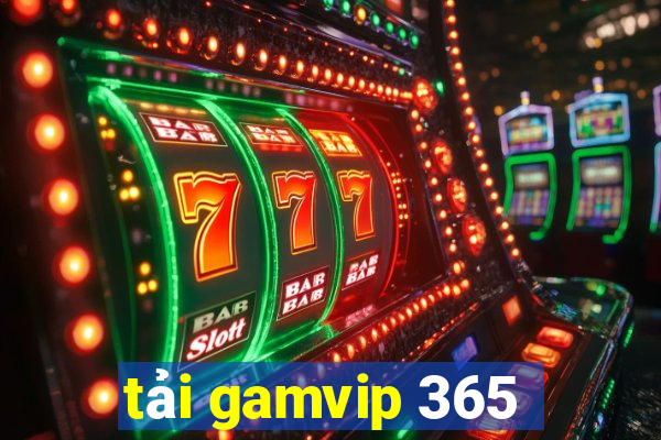 tải gamvip 365