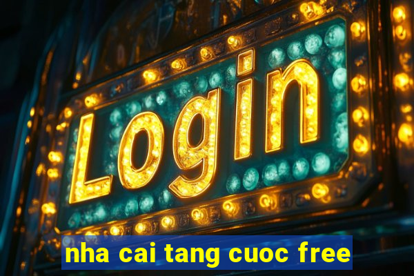 nha cai tang cuoc free