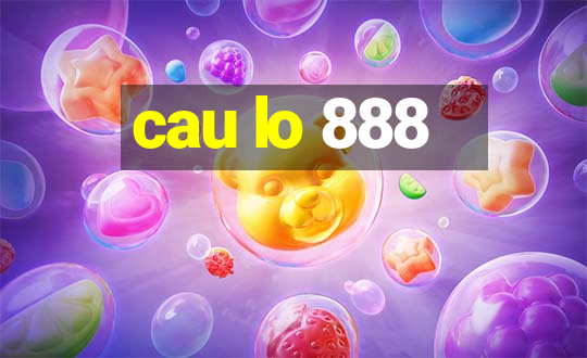 cau lo 888