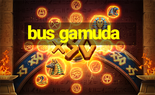 bus gamuda