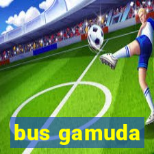 bus gamuda