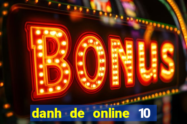 danh de online 10 nhà cái