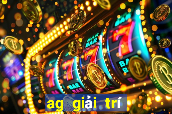 ag giải trí thực tải về