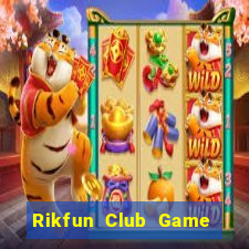 Rikfun Club Game The Bài Hay Nhất 2021