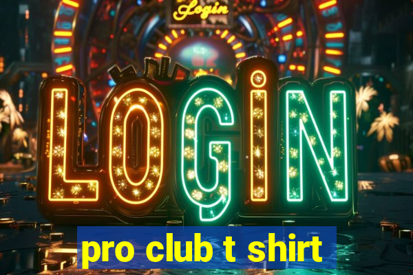 pro club t shirt