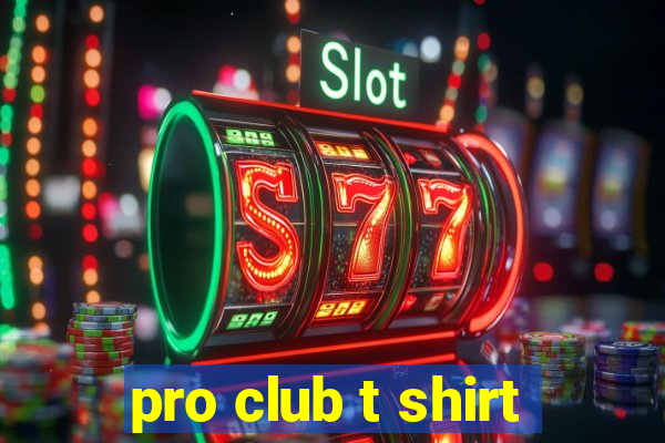 pro club t shirt